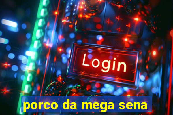 porco da mega sena